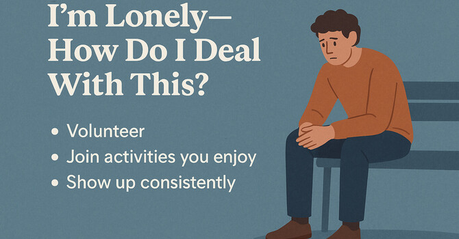 I’m Lonely—How Do I Deal With This? image